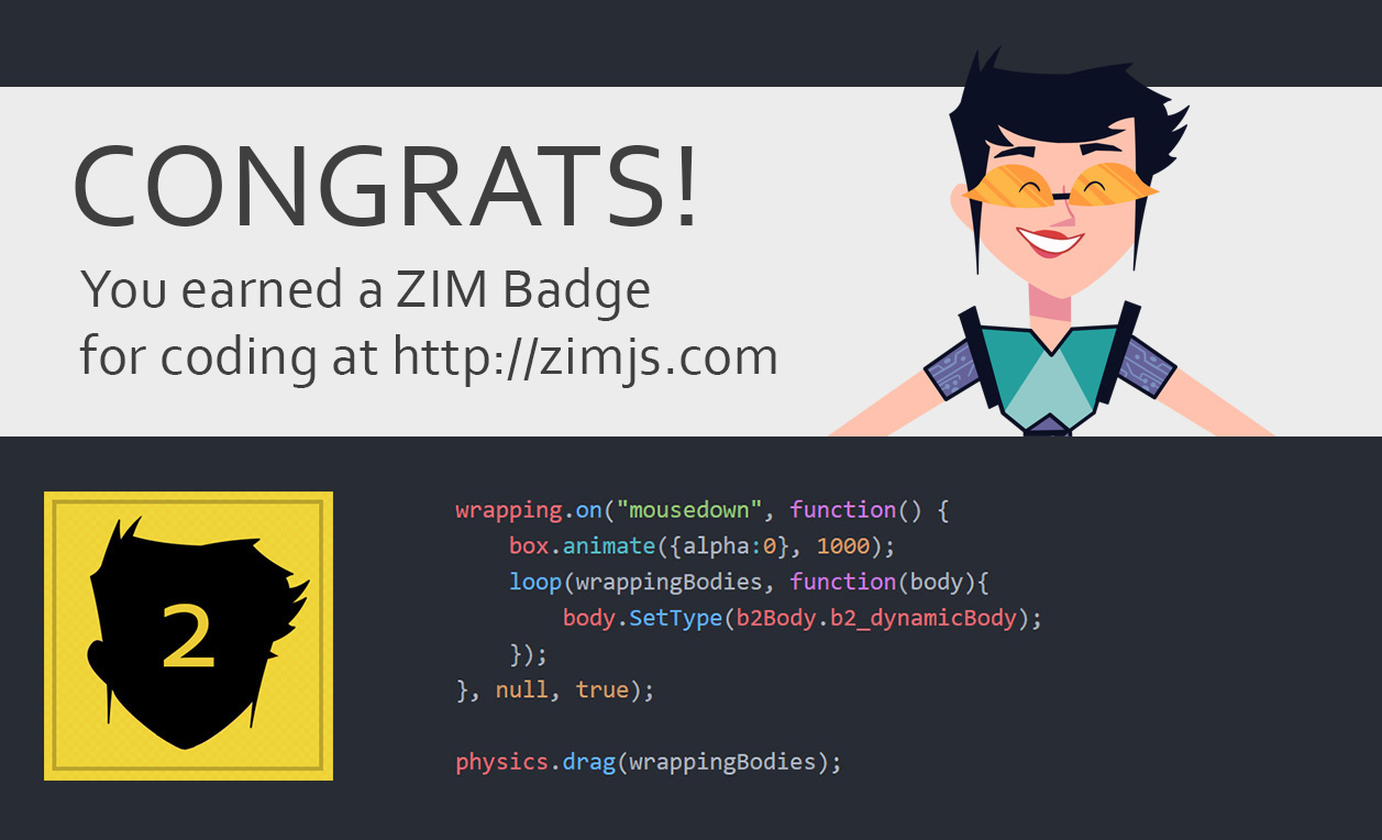 ZIM Badge Claimed! For coding on the HTML Canvas with JavaScript and ZIMjs