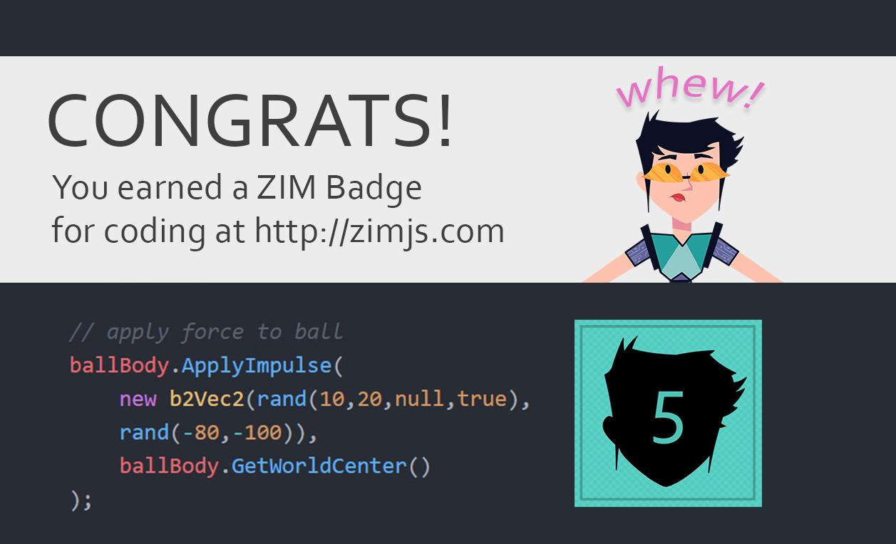 ZIM Badge Claimed! For coding on the HTML Canvas with JavaScript and ZIMjs