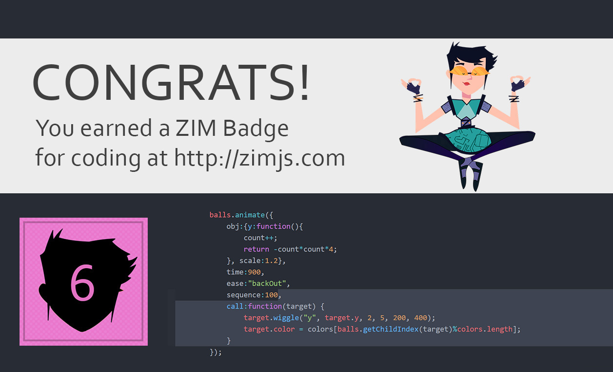 ZIM Badge Claimed! For coding on the HTML Canvas with JavaScript and ZIMjs