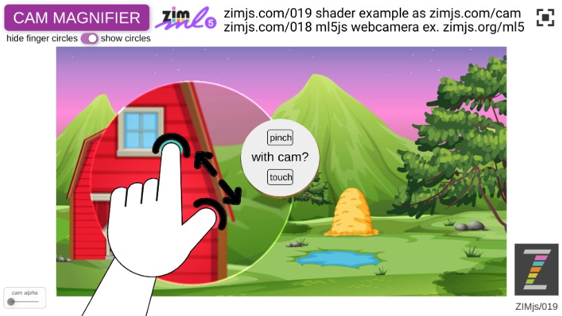 Zapp: CAM magnifier: move you finger before screen, pinch out to zoom in | ZIM JavaScript Canvas Framework - Code Creativity