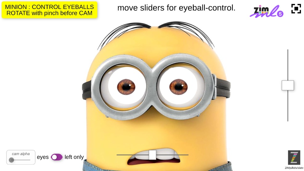 Zapp: 'MINION EYEBALLs turns : left or both eyes togheter with pinch (ok eyes) | ZIM JavaScript Canvas Framework - Code Creativity