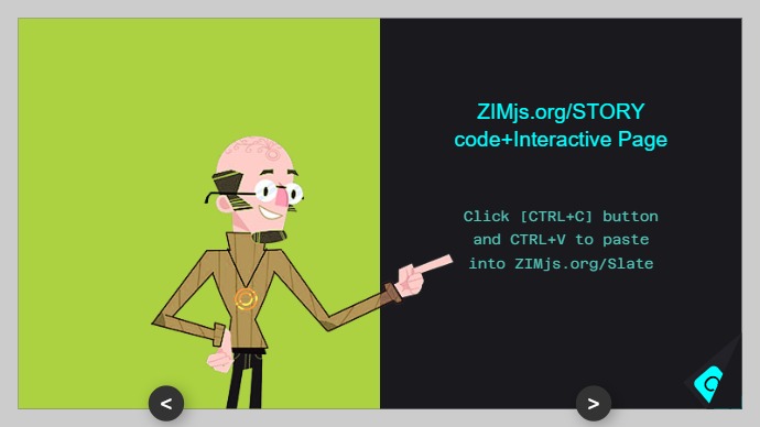 Zapp: Story as CTRL+C CodeBook, so easier to copy over to zimjs.org/slate (3pgs) | ZIM JavaScript Canvas Framework - Code Creativity