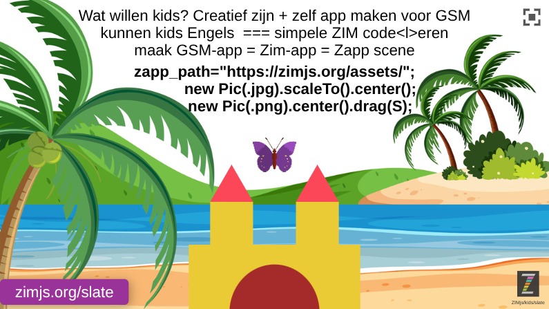Zapp: new Pic(butterfly.png) new Pic(beach01.jpg) + Wat willen kids? creatieve app | ZIM JavaScript Canvas Framework - Code Creativity