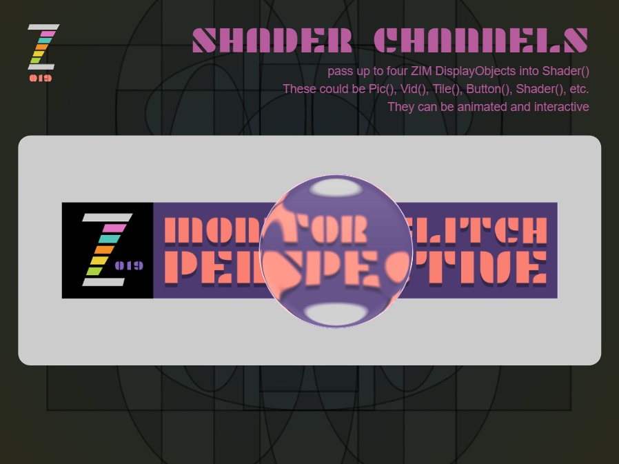Zapp: <span style=color:#995599>019</span><br>ZIM 019 - Shader Channels - Magnifying Glass | ZIM JavaScript Canvas Framework - Code Creativity